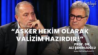 "Asker hekim olarak evimde valizim hazırdır!" / Prof. Dr. Ali Şehirlioğlu & Fatih Altaylı