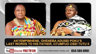 Exclusive: Akyempim-hene's Last Words To OTUMFUO Before His Dem!se