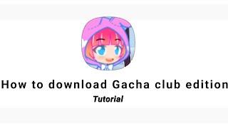 How to download Gacha club edition  | tutorial | Android | link in desc