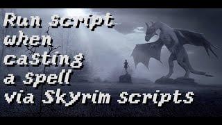 Run Script when casting a spell via Skyrim scripts