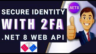  Master 2FA in .NET 8 Web API  | Secure User Accounts with Identity & JWT Tokens