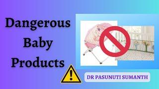 Dangerous Baby Products - Dr Pasunuti Sumanth