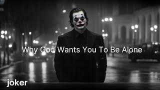 This Is Why God Wants You To Be Alone || Powerful Motivation Joker Motivations