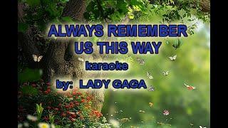 ALWAYS REMEMBER US THIS WAY KARAOKE