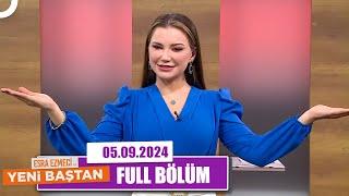 Esra Ezmeci ile Yeni Baştan | 5 Eylül 2024