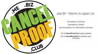 Joe M (Storm IS Upon Us) Channel Canceled