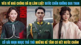 Vừa về nhà chồng đã bị gài bẫy cô gái lên kế hoạch báo thù xem mà đã cái nư