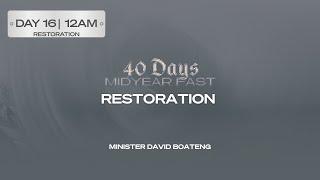 RESTORATION | MIN. DAVID BOATENG | DAY 16 | 12AM | MIDYEAR FAST | KINGDOM FULL TABERNACLE
