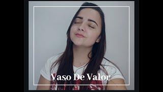 Vaso de valor - Talita Santos(cover) / Cíntia Santos