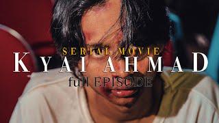 KYAI AHMAD FULL EPISODE  -  SEASION 01