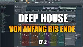 Deep House Track (Selected Style) von Anfang bis Ende |  Ep. 2 Build Up