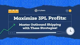 Maximize Your 3PL Profits with These Outbound Shipping Strategies!