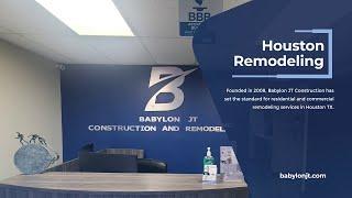 Houston Remodeling Contractor | Babylon JT Construction and Remodeling Intro