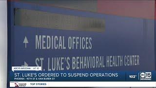 AZDHS orders St. Luke's Behavioral Hospital to cease operations