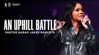 An Uphill Battle - Pastor Sarah Jakes Roberts