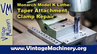Monarch Model K Lathe: Taper Attachment Clamp Repair