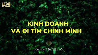 Kinh doanh và đi tìm chính mình | Câu Chuyện Triệu Đô - Podcast #29