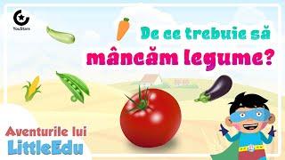 De ce trebuie să mâncăm LEGUME? - Aventurile lui LittleEdu