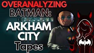 Overanalyzing Batman: Arkham City Interview Tapes