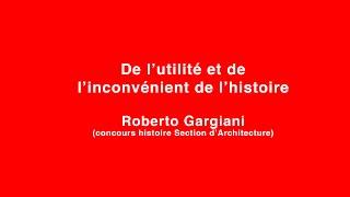 Roberto Gargiani, De l’utilité et de l’inconvénient de l’histoire