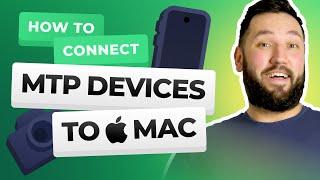 How to connect MTP devices to Mac in minutes!