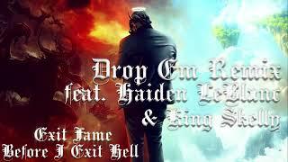 Exit Fame - Drop Em Remix (feat. Haiden LeBlanc & King Skelly)