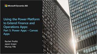 Using the Power Platform to Extend Finance and Operations Apps Part 5 Canvas Apps - TechTalk