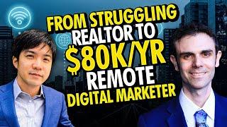 From Struggling Realtor to $80K/Yr Remote Digital Marketer