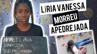 LÍRIA VANESSA É APEDREJADA ATÉ A MORTE | INFECTOU MAIS DE 100 HOMENS COM SIDA| LÍRIA VANESSA MORREU!