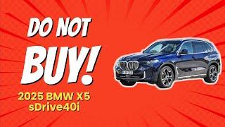 2025 BMW X5 sDrive40i | 10 Reasons NOT to Buy! 