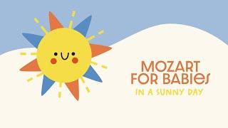 Classical Music ️ MOZART FOR BABIES ️ Happy Piano Music in a Sunny Day