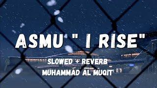 Relaxing Nasheed - I Rise(ASMU)"Muhammad Al Muqit "(slowed +reverb)#nasheed #muhammadalmuqit #slowed