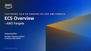 Amazon ECS: AWS Fargate Overview | Amazon Web Services