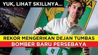 SKILL Mengerikan Dejan Tumbas! Bomber Baru Persebaya Surabaya