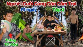 Người Cuối Cùng Còn Cắm Trại Sẽ Thắng 10 Triệu | Tập 2: Cắm Trại Sinh Tồn Trong Rừng Dương