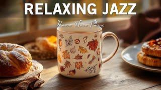 Relaxing Jazz - Morning Piano Jazz Music & Soft Bossa Nova Piano to Unwind