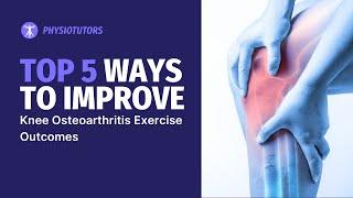 5 Ways to Improve Exercise Outcomes in Knee Osteoarthritis