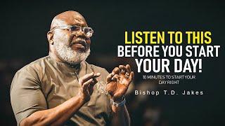 10 Minutes to Start Your Day Right! - Motivational Speech By Bishop T. D. Jakes