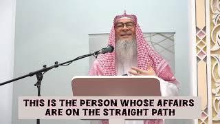 This is the person whose affairs are on the straight path #Assim #assimalhakeem assim al hakeem