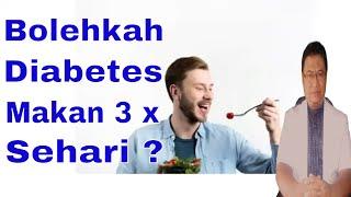 Bolehkah penderita diabetes makan 3 kali sehari ?