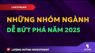 Đầu tư chứng khoán | Chứng khoán hôm nay | Nhận định thị trường | NHỮNG NHÓM NGÀNH DỄ BỨT PHÁ 2025