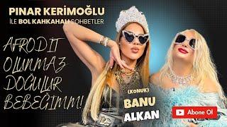 BANU ALKAN  / VÜCUDUM HALEN 90-60-90  !/ PINAR KERİMOĞLU