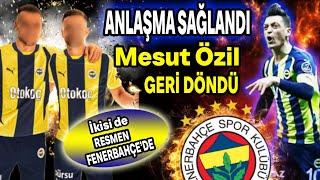 Son Dakika! Mesut Özil geldi İkisi de Resmen Fenerbahçe'de..