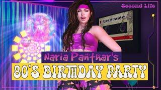 NARIA PANTHAR 80'S BIRTHDAY PARTY - Second Life