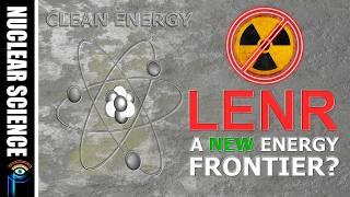 LENR: The Overlooked Path to a New Nuclear Era