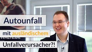 Autounfall mit ausländischem Fahrzeug?! Darauf musst du jetzt achten! | UNFALLANWÄLTE.DE