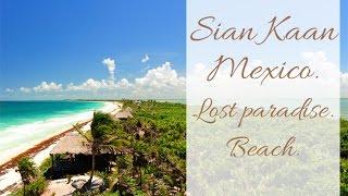 Sian ka'an Mexico. Biosfera Sian Kaan has the best beaches in Mexico. Lost paradise.