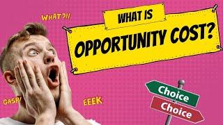 What is Opportunity Cost? Opportunity Cost in Economics