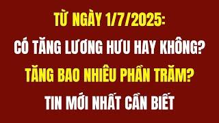 Từ 1/7/2025: Có Tăng Lương Hưu Cho Người Nghỉ Hưu Không? Tăng Bao Nhiêu Phần Trăm? - Tin Mới Nhất