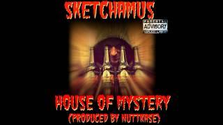 Sketchamus - House Of Mystery (Produced by Nuttkase)